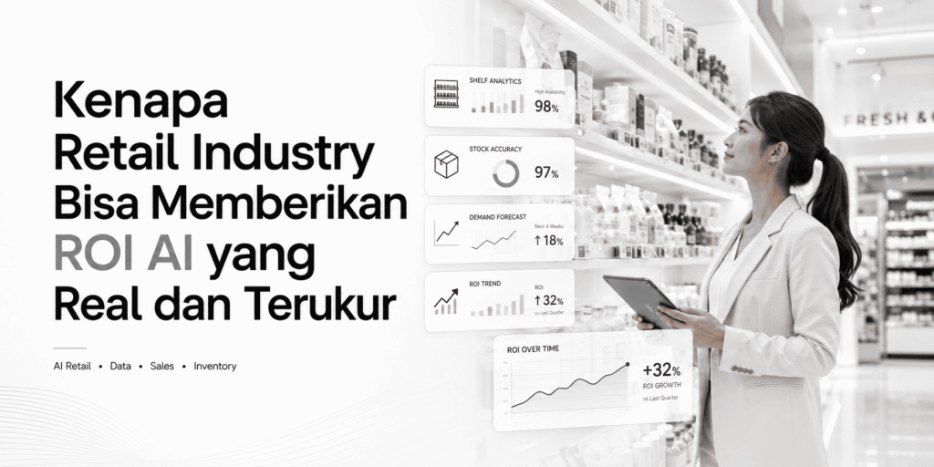 Kenapa Retail Industry Memberikan ROI AI yang Terukur